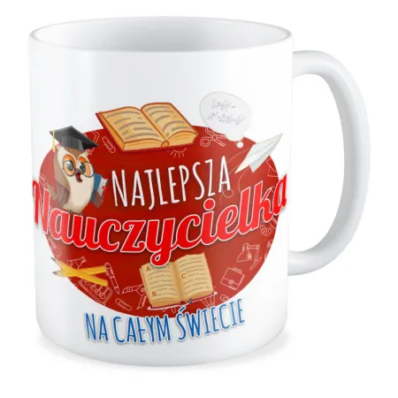 Kubek na DZIEŃ NAUCZYCIELA Najlepsza nauczycielka na całym świecie